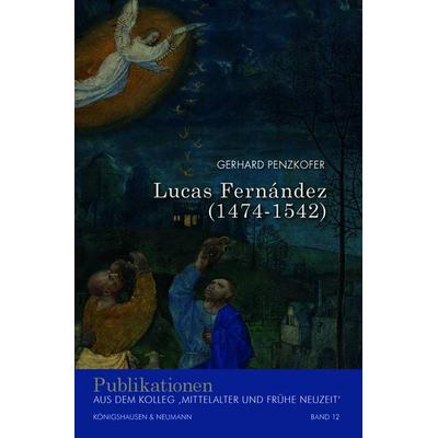 Lucas Fernández (1474–1542), Taschenbuch von Gerhard Penzkofer, Königshausen u. Neumann, 978-3-8260-7780-7