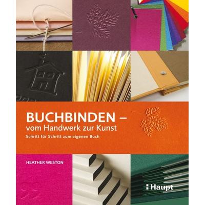 Buchbinden - vom Handwerk zur Kunst, Taschenbuch von Heather Weston, Haupt Verlag, 978-3-258-60000-0