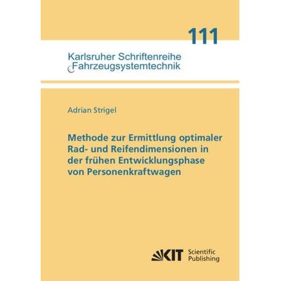 Methode zur Ermittlung optimaler Rad- und Reifendimensionen in der frühen Entwicklungsphase von Personenkraftwagen, Taschenbuch von Adrian Strigel,