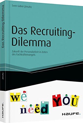 Jánszky, Sven Gábor - Das Recruiting-Dilemma: Zukunft der Personalarbeit in Zeiten des Fachkräftemangels (Haufe Fachbuch) - Preis vom 10.10.2026 11:48:34 h