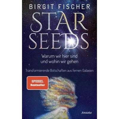 Starseeds, Gebundene Ausgabe von Birgit Fischer, Ansata, 978-3-7787-7580-6