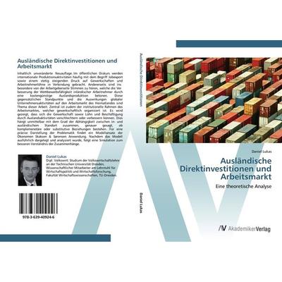 Ausländische Direktinvestitionen und Arbeitsmarkt, Taschenbuch von Daniel Lukas, AV Akademikerverlag, 978-3-639-40924-6