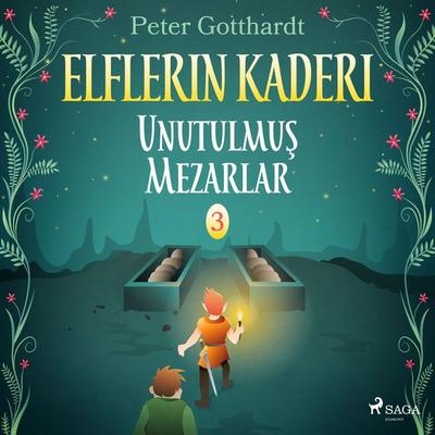 Elflerin Kaderi 3: Unutulmuş Mezarlar - Peter Gotthardt, Audio, 9788726255263