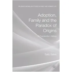 Adoption, Family and the Paradox of Origins, Fachbücher von S. Sales
