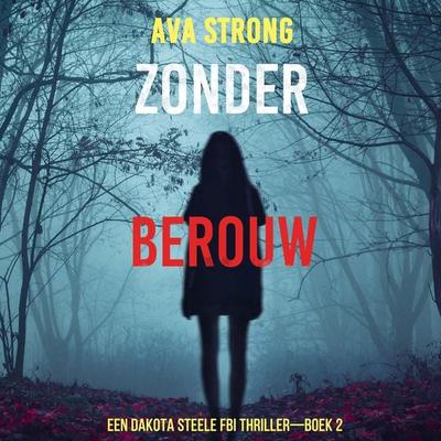 Zonder Berouw (Een Dakota Steele FBI Thriller—Boek 2) - Ava Strong, Audio, 9798261403227