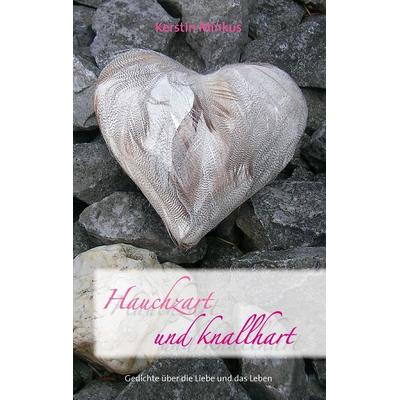 Hauchzart und knallhart, Taschenbuch von Kerstin Minkus, BoD – Books on Demand, 978-3-8482-3078-5