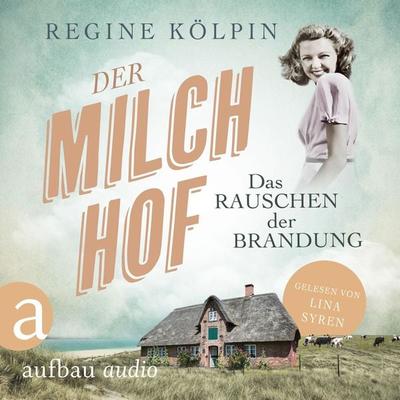 Der Milchhof - Das Rauschen der Brandung - Regine Kölpin, Audio, 9783757012908