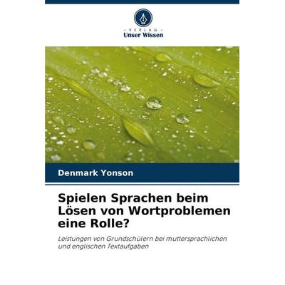Spielen Sprachen beim Lösen von Wortproblemen eine Rolle?, Taschenbuch von Denmark Yonson, Verlag Unser Wissen, 978-620-7-87493-4