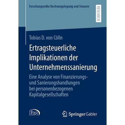 Ertragsteuerliche Implikationen der Unternehmenssanierung, Taschenbuch von Tobias D. Cölln, Springer Fachmedien Wiesbaden GmbH, 978-3-658-34935-6