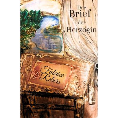 Der Brief der Herzoginmutter, Taschenbuch von Fabrice Rebers, Tredition, 978-3-384-12338-1
