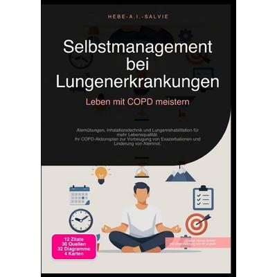 Selbstmanagement bei Lungenerkrankungen: Leben mit COPD meistern, Taschenbuch von Hebe A.I. Salvie, Epubli, 978-3-565-19279-3