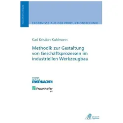 Methodik zur Gestaltung von Geschäftsprozessen im industriellen Werkzeugbau, Fachbücher von Karl Kristian Kuhlmann