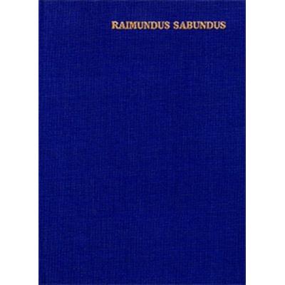 Theologia naturalis seu Liber creaturarum, Gebundene Ausgabe von Raimundus Sabundus, Frommann-holzboog, 978-3-7728-0240-9