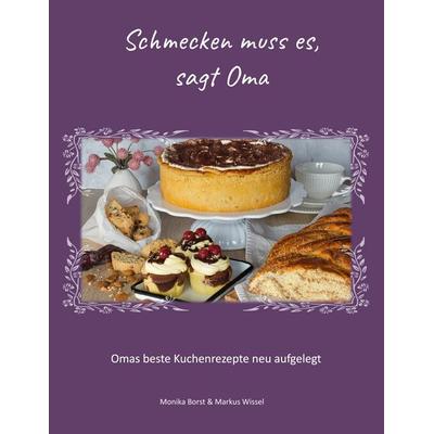 Schmecken muss es, sagt Oma, Gebundene Ausgabe von Monika Borst,Markus Wissel, BoD – Books on Demand, 978-3-7562-2329-9