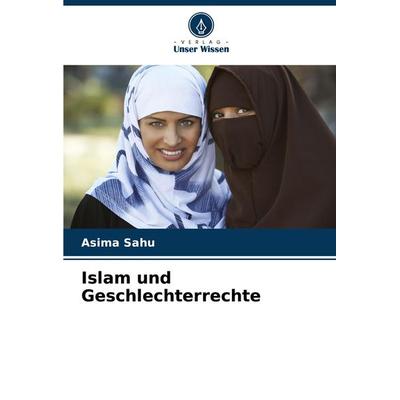 Islam und Geschlechterrechte, Taschenbuch von Asima Sahu, Verlag Unser Wissen, 978-620-8-15220-8