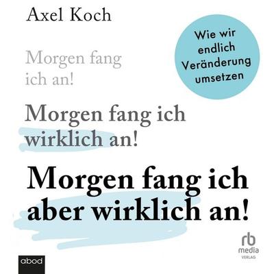 Morgen fang ich aber wirklich an! - Axel Koch, Audio, 9783987859083