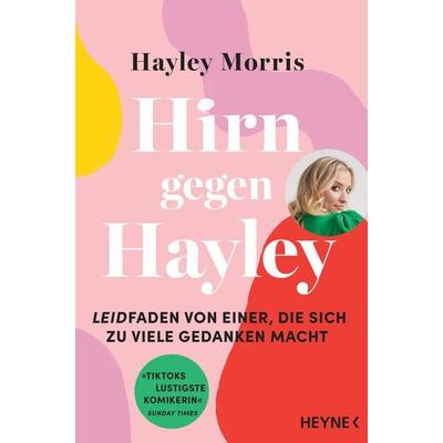 Hirn gegen Hayley, Taschenbuch von Hayley Morris, Heyne, 978-3-453-60674-6