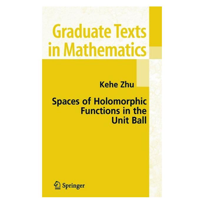 Springer Spaces of Holomorphic Functions in the Unit Ball (Englisch, Softcover, Kehe Zhu) (55382919)
