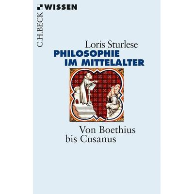 Die Philosophie im Mittelalter, Taschenbuch von Loris Sturlese, C.H. Beck