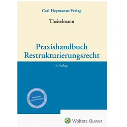 Praxishandbuch Restrukturierungsrecht, Fachbücher von Rüdiger Theiselmann