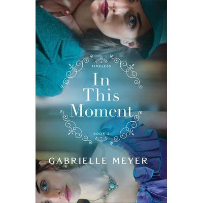 In This Moment, Taschenbuch von Gabrielle Meyer, Baker Publishing Group, 978-0-7642-3975-5
