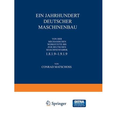 Ein Jahrhundert Deutscher Maschinenbau, Taschenbuch von Conrad Matschoss, Springer Berlin, 978-3-642-93743-9