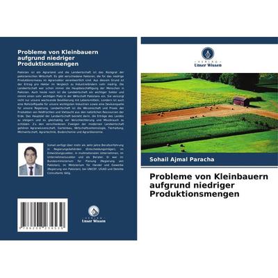 Probleme von Kleinbauern aufgrund niedriger Produktionsmengen, Taschenbuch von Sohail Ajmal Paracha, Verlag Unser Wissen, 978-620-8-23453-9