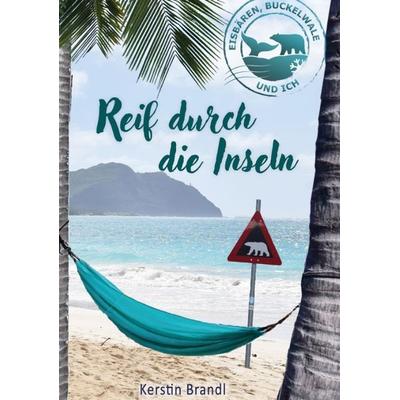Reif durch die Inseln, Taschenbuch von Kerstin Brandl, Tredition, 978-3-384-27109-9
