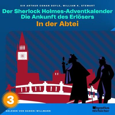 In der Abtei (Der Sherlock Holmes-Adventkalender: Die Ankunft des Erlösers, Folge 3) - William K. Stewart,Arthur Conan Doyle, Audio, 9783991621348
