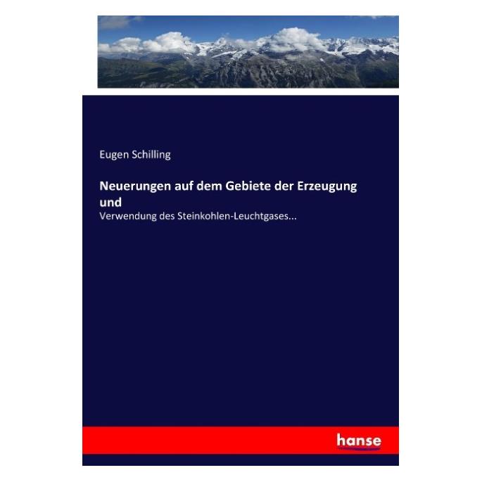Hansebooks Neuerungen auf dem Gebiete der Erzeugung und (Deutsch, Softcover, Eugen Schilling) (55929962)
