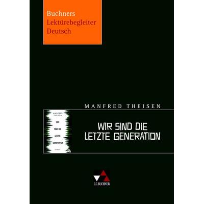 Buchners Lektürebegleiter Deutsch / Theisen, Wir sind die letzte Generation, Geheftet von Elisabeth Nadler, Buchner, C.C., 978-3-7661-4301-3