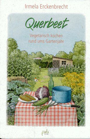 Erckenbrecht, Irmela (Übersetzung) - Querbeet. Vegetarisch kochen rund ums Gartenjahr - Preis vom 11.10.2026 15:43:13 h