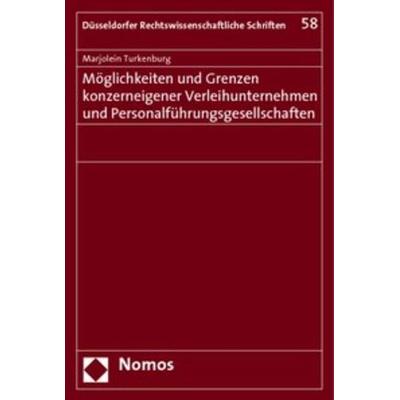 Möglichkeiten und Grenzen konzerneigener Verleihunternehmen und Personalführungsgesellschaften, Taschenbuch von Marjolein Turkenburg, Nomos,