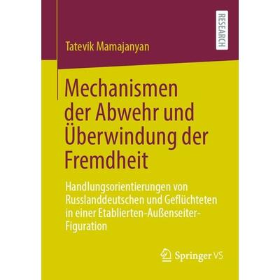 Mechanismen der Abwehr und Überwindung der Fremdheit, Taschenbuch von Tatevik Mamajanyan, Springer Fachmedien Wiesbaden GmbH, 978-3-658-44603-1