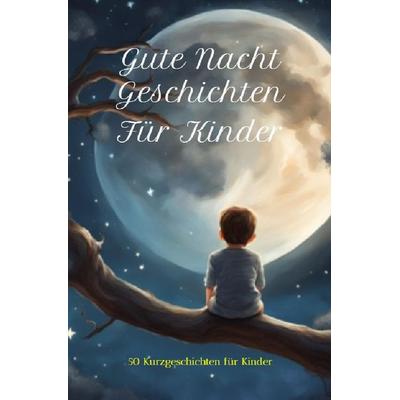 50 Gute-Nacht-Geschichten für Kinder, Taschenbuch von Christian Röhrig, Epubli, 978-3-7598-8524-1