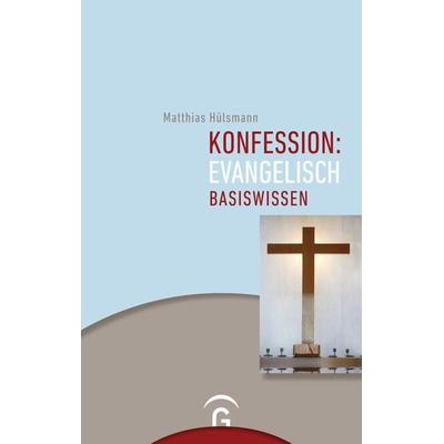 Konfession: evangelisch, Gebundene Ausgabe von Matthias Hülsmann, Gütersloher Verlagshaus, 978-3-579-06477-2