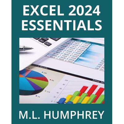 Excel 2024 Essentials, Taschenbuch von M. L. Humphrey, M.L. Humphrey, 978-1-63744-161-9
