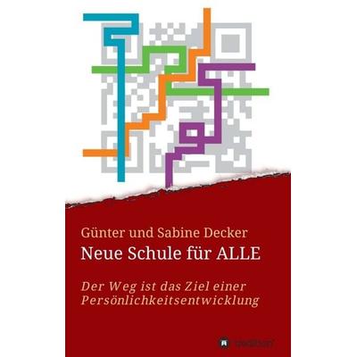 Neue Schule für ALLE, Taschenbuch von Günter und Sabine Decker, Tredition, 978-3-7345-2190-4