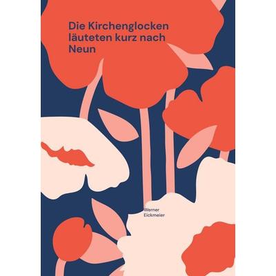 Die Kirchenglocken läuteten kurz nach Neun, Taschenbuch von Werner Eickmeier, BoD – Books on Demand, 978-3-7578-1263-8