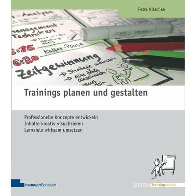 Trainings planen und gestalten, Taschenbuch von Petra Nitschke, ManagerSeminare Verlags GmbH, 978-3-941965-16-4