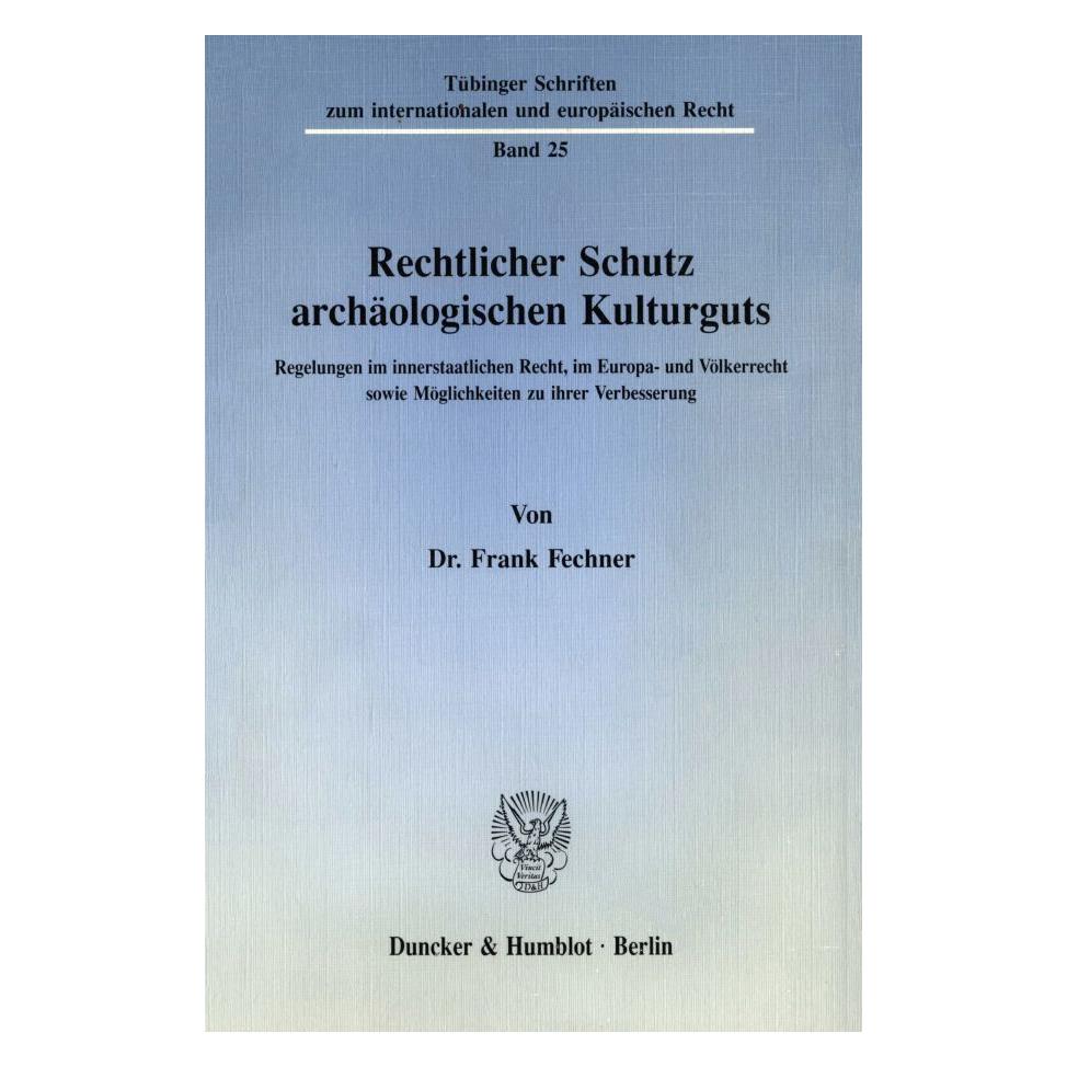 Duncker & Humblot Rechtlicher Schutz archäologischen Kulturguts. (Deutsch, Softcover, Frank Fechner) (7221355)