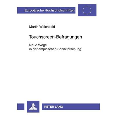 Touchscreen-Befragungen, Taschenbuch von Martin Weichbold, Peter Lang GmbH, Internationaler Verlag der Wissenschaften, 978-3-631-53500-4