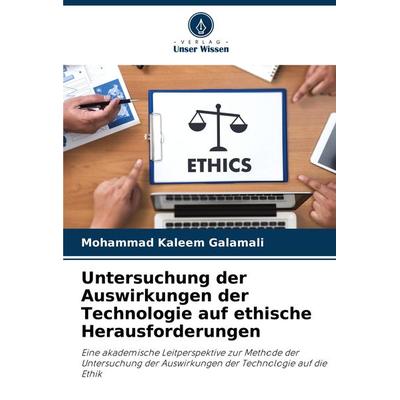 Untersuchung der Auswirkungen der Technologie auf ethische Herausforderungen, Taschenbuch von Mohammad Kaleem Galamali, Verlag Unser Wissen,