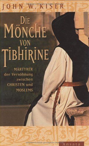 Kiser, John W. - Die Mönche von Tibhirine: Märtyrer der Versöhnung zwischen Christen und Moslems - Preis vom 02.10.2026 23:42:20 h