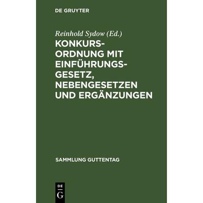Konkursordnung mit Einführungsgesetz, Nebengesetzen und Ergänzungen, Gebundene Ausgabe von , De Gruyter, 978-3-11-115993-5