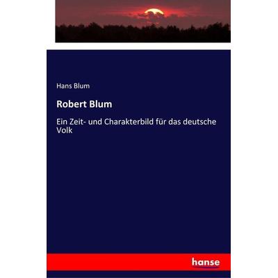 Robert Blum, Taschenbuch von Hans Blum, Hansebooks, 978-3-337-35686-6