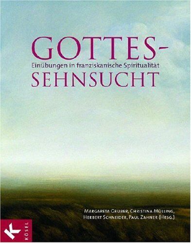 Margareta Gruber - Gottes-Sehnsucht: Einübungen in franziskanische Spiritualität - Preis vom 10.10.2026 11:48:34 h