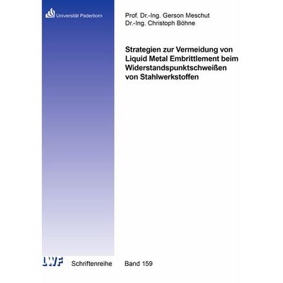 Strategien zur Vermeidung von Liquid Metal Embrittlement beim Widerstandspunktschweißen von Stahlwerkstoffen, Taschenbuch von Christoph Böhne, Shaker