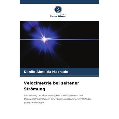 Velocimetrie bei seltener Strömung, Taschenbuch von Danilo Almeida Machado, Verlag Unser Wissen, 978-620-8-01757-6