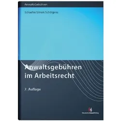 Anwaltsgebühren im Arbeitsrecht, Fachbücher von Heike Simon, Rolf Schaefer, Eike Schölgens